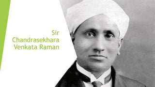 Sir
Chandrasekhara
Venkata Raman
 