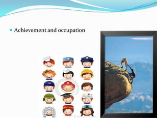  Achievement and occupation
 