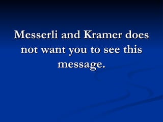 Messerli and Kramer does
 not want you to see this
        message.
 