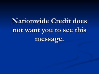 Nationwide Credit does
not want you to see this
      message.
 