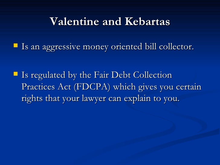 Stop Valentine and Kebartas! Call 877-737-8617 for help.