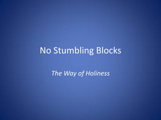 No Stumbling Blocks
The Way of Holiness
 