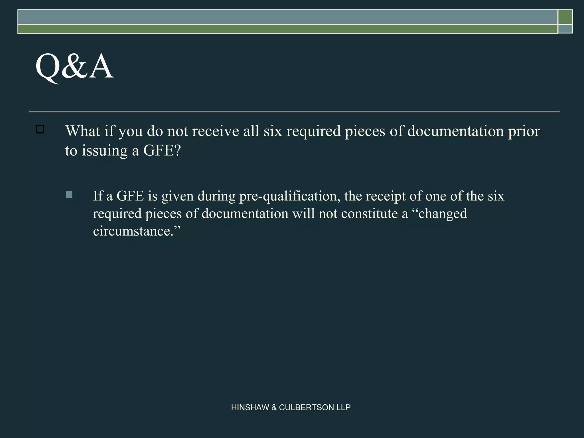Q&A What if you do not receive all six required pieces of documentation prior to issuing a GFE? If a GFE is given during pre-qualification, the receipt of one of the six required pieces of documentation will not constitute a “changed circumstance.” 