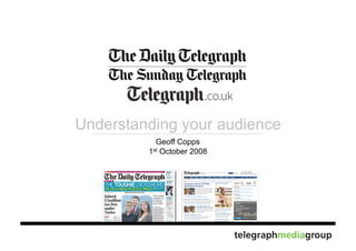 Understanding your audience
           Geoff Copps
         1st October 2008
 