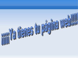 Existen millones de páginas web con gran cantidad de información sobre todo tipo de temas. 