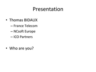 Context This presentation was built to support a lecture given by Thomas at different conferences: Game Forum Germany in Hannover (Jan 2010) Quo Vadis in Berlin (Apr 2010) Numbers and estimates were last revised in  Apr 2010 Other presentations on the topic: Online Games market in Europe  – KGC, Séoul (Nov 2009) Free to play games in Europe  – Develop, Brighton (Jul 2009) 