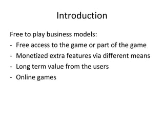 Introduction Free to play games in Europe… Free to play games ? 