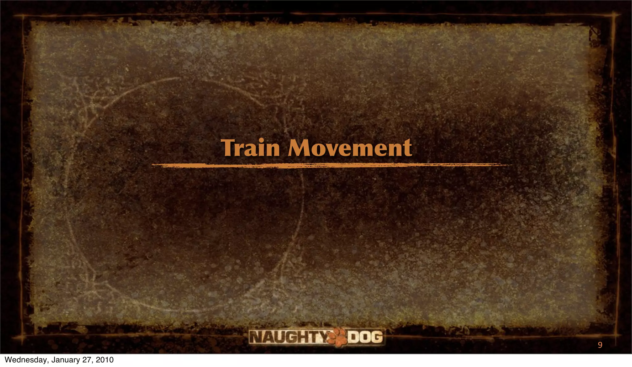 Train Movement




                                               9
Wednesday, January 27, 2010
 