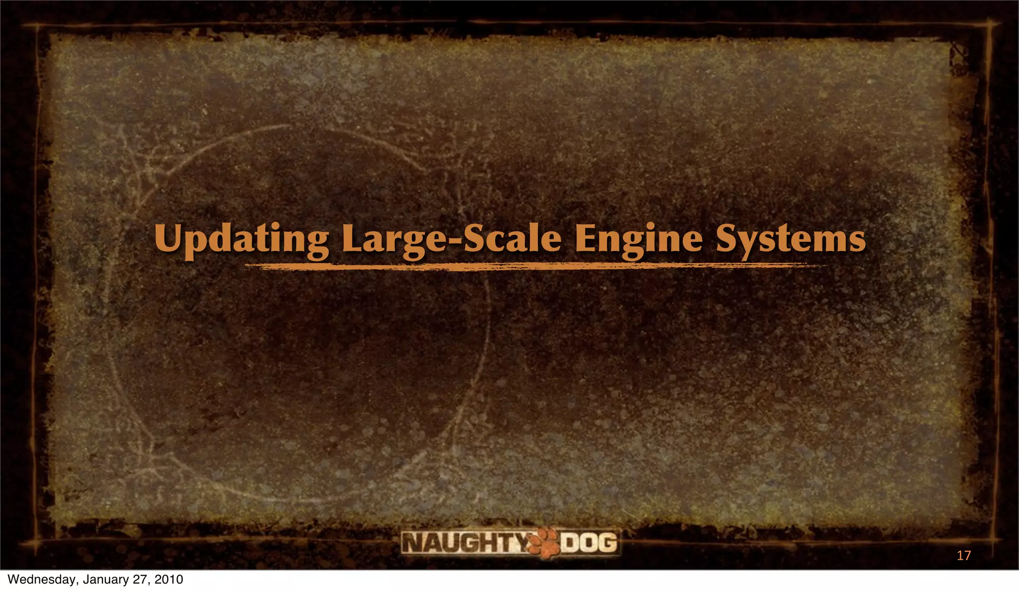 Updating Large-Scale Engine Systems




                                                            17
Wednesday, January 27, 2010
 