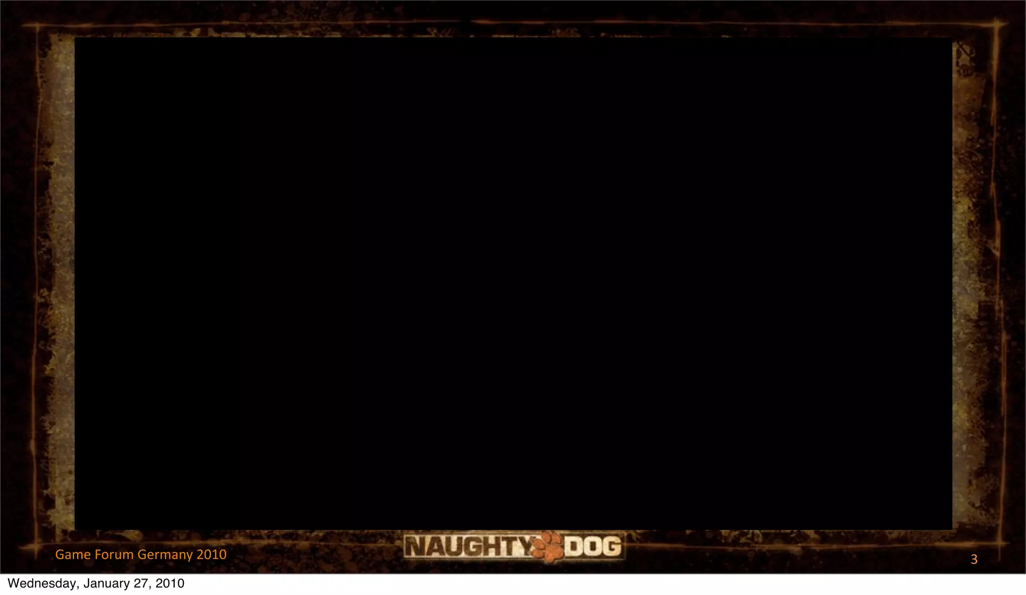 Game Forum Germany 2010   3
Wednesday, January 27, 2010
 