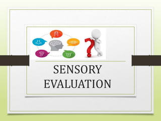 sensory evaluation and requirements, and importance in food industry