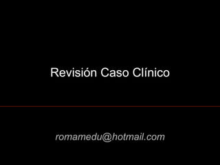 Revisión Caso Clínico [email_address] 