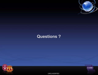 Questions ?




     UNCLASSIFIED
 