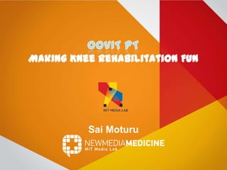 Making Knee Rehabilitation Fun SaiMoturu Oovit PT 
