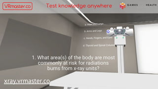 xray.vrmaster.co
Test knowledge anywhere