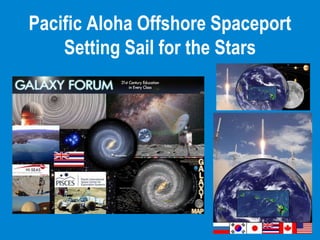 Pacific Aloha Offshore Spaceport
Setting Sail for the Stars
 