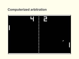 Computerized arbitration
 