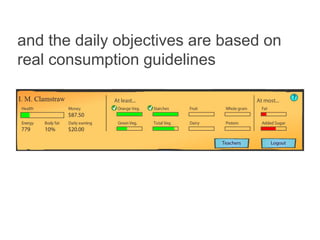 and the daily objectives are based on
real consumption guidelines
 