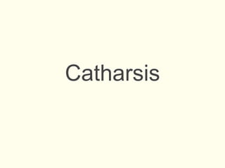 Catharsis
 