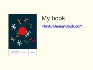 PlayfulDesignBook.com
My book
 