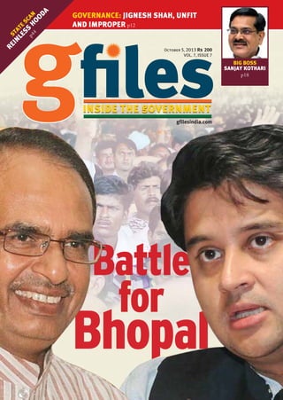 RE S
IN TA
LE TE
S SC
p4 S H AN
4
OO
DA

GOVERNANCE: JIGNESH SHAH, UNFIT
AND IMPROPER p12
October 5, 2013
VOL. 7, ISSUE 7

BIG BOSS
SANJAY KOTHARI
p18

gfilesindia.com

Battle
for

Bhopal

 