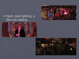 Hard, dark lighting, a film noir feeling. 