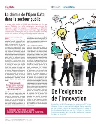 La transformation numérique est en
marche
L’État est le premier pourvoyeur de jeux de
données au travers de sa plateforme data.
gouv.fr ouverte depuis 2013 et le dernier
rapport du Conseil d’Etat ne fait pas dans
la demie-mesure : selon les magistrats, le
numérique est un enjeu d’intérêt public.
Et de rappeler aux collectivités le double
rôle qu’elles endossent vis-à-vis de la
Data : producteur et utilisateur. Certes le
cadre juridique reste à consolider. Entre
anonymisation des données et informations
ne relevant pas du principe d’ouverture, les
acteurs publics ont une double mission,
de tri dans un premier temps et d’apport
de qualité dans la donnée dans un second
temps. Si la jurisprudence ne couvre encore
pas tous les aspects contentieux du sujet,
on voit déjà se dessiner une structure
juridique solide, assortie de licences fortes
comme celle proposée par Etalab, une
licence ouverte qui se veut compatible avec
un maximum de licences libres existant à
ce jour. Cette politique volontariste se
retrouve dans nombres de ministères et
les administrations locales ne sont pas
en reste. Les initiatives régionales ou de
moindre échelon se multiplient, bien que
de façon disparate et de qualité encore
inégale.
Cette forte impulsion n’est en outre
que le reﬂet des usages citoyens que
nous rencontrons quotidiennement. Le
processus de transformation numérique
est déﬁnitivement adopté dans la sphère
privée et force est de constater que les
citoyens vont plus vite que les agents et
leurs employeurs publics. Il y a pourtant un
enjeu majeur pour le secteur public et en
particulier les collectivités à rester moteur,
et à impulser de nouveaux services. Que le
besoin repose sur l’attractivité du territoire,sur
une certaine concurrence entre villes de même
taille ou pour gagner,au sein de ses services,en
efﬁcacité, l’Open Data a tout à livrer.
Le ﬂux : la richesse de la donnée
Réduire la dépense publique, épauler la
démocratie et favoriser le développement
économique : telles sont les promesses de
l’Open Data. Mais si les collectifs citoyens
voient dans l’ouverture et le droit à
réutilisation de la donnée un levier majeur
dans l’effort de transparence des politiques
publiques, la réduction de la dépense et une
part du développement économique sont
de fait (et par les règlements) des rôles qui
reviennent aux collectivités. Un des grands
avantages d’une politique de données
ouvertes est qu’elle ne nécessite pas de
lourds investissements (nous parlerons
plutôt d’optimisation de l’existant).
Aujourd’hui ce n’est plus une question
de technologies. C’est en revanche une
question de nouvelles logiques de travail,
d’adoption de nouveaux processus. En
partant de l’idée que l’implémentation
des données doit être conçue en vue
de favoriser leur recoupement et leur
exploitation par des tiers (en premier lieu
d’autres services d’une même collectivité
ou plusieurs communes d’une communauté
d’agglomération), l’on maintient une haute
qualité de la donnée proﬁtable à l’exécutif
dans sa prise de décision,aux collaborateurs
dans l’exécution de leurs tâches. C’est donc
d’abord un leadership que la collectivité
désireuse de se lancer doit trouver, aﬁn
de promouvoir la culture de la qualité
de la donnée. D’elle en découlera tout
naturellement une collaboration plus
stimulante entre services, la réduction
des coûts due à une information plus
complète et plus détaillée et demain,
quand les jeux de données seront devenus
sufﬁsants, la prise en main par des acteurs
de la société civile qui sauront transcender
l’information •
La chimie de l’Open Data
dans le secteur public
De l’exigence
de l’innovation
4 / News // SEMESTRIEL ÉDITION N°4 // Mars 2015
Big Data Dossier Innovation
Le secteur public montre de l’intérêt pour l’Open Data mais face aux
urgences (réduction des coûts, mutualisation, harmonisation des
processus), le sujet n’est pas encore à l’ordre du jour. Le flottement
notamment juridique et financier dans lequel baigne l’Open Data gêne
son déploiement. S’il n’est peut-être pas encore l’heure de se lancer tête
baissée dans l’aventure, il reste judicieux d’appréhender le domaine.
L’innovation chez Gfi Informatique n’est pas un concept. C’est une
démarche structurée aux résultats tangibles. Elle est soutendue
par deux principes : apporter au Groupe et à ses clients une vue de
leur stratégie digitale à deux ans, afin d’anticiper les évolutions
les plus importantes et faire émerger des solutions qui trouveront
leur place sur le marché.
“Le processus de
transformation numérique
est définitivement adopté
dans la sphère privée”
LA DONNÉE EST UN PEU COMME LA MATIÈRE :
RIEN NE SE PERD, RIEN NE SE CRÉE, TOUT SE TRANSFORME.
GfiNew's-n4-02.indd 6 20/03/15 18:00
 