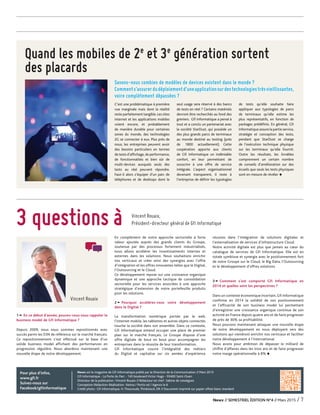 1 k En ce début d’année, pouvez-vous nous rappeler le
business model de Gfi Informatique ?
Depuis 2009, nous nous sommes repositionnés avec
succès parmi les ESN de référence sur le marché français.
Ce repositionnement s’est effectué sur la base d’un
solide business model affichant des performances en
progression régulière. Nous abordons maintenant une
nouvelle étape de notre développement.
En complément de notre approche sectorielle à forte
valeur ajoutée auprès des grands clients du Groupe,
soutenue par des processus fortement industrialisés,
nous allons accélérer les investissements internes et
externes dans les solutions. Nous souhaitons enrichir
nos verticaux et créer ainsi des synergies avec l’offre
d’intégration et les offres innovantes telles que le Digital,
l’Outsourcing et le Cloud.
Ce développement repose sur une croissance organique
dynamique et une approche tactique de consolidation
sectorielle pour les services associées à une approche
stratégique d’extension de notre portefeuille produits
pour les solutions.
2 k Pourquoi accélérez-vous votre développement
dans le Digital ?
La transformation numérique portée par le web,
l’Internet mobile, les tablettes et autres objets connectés
touche la société dans son ensemble. Dans ce contexte,
Gfi Informatique entend occuper une place de premier
plan sur le marché français. Le Groupe dispose d’une
offre digitale de bout en bout pour accompagner les
entreprises dans la réussite de leur transformation.
Gfi Informatique couvre l’intégralité des métiers
du Digital et capitalise sur six années d’expérience
réussies dans l’intégration de solutions digitales et
l’externalisation de services d’infrastructure Cloud.
Notre activité digitale est plus que jamais au cœur du
catalogue de services de Gfi Informatique. Elle est en
totale symbiose et synergie avec le positionnement fort
de notre Groupe sur le Cloud, le Big Data, l’Outsourcing
et le développement d’offres solutions.
3 k Comment s’est comporté Gfi Informatique en
2014 et quelles sont les perspectives ?
Dans un contexte économique incertain, Gfi Informatique
confirme en 2014 la solidité de son positionnement
et l’efficacité de son business model lui permettant
d’enregistrer une croissance organique continue de son
activité en France depuis quatre ans et de faire progresser
de près de 30% sa profitabilité.
Nous pouvons maintenant attaquer une nouvelle étape
de notre développement en nous déployant vers des
solutions qui viendront enrichir nos verticaux et faciliter
notre développement à l’international.
Nous avons pour ambition de dépasser le milliard de
chiffre d’affaires dans les trois ans et de faire progresser
notre marge opérationnelle à 8% •
News est le magazine de Gﬁ Informatique publié par la Direction de la Communication // Mars 2015
Gﬁ Informatique - La Porte du Parc - 145 boulevard Victor Hugo - 93400 Saint-Ouen
Directeur de la publication :Vincent Rouaix // Rédacteur en chef : Sabine de Leissègues
Conception-Rédaction-Réalisation : Keima / Portis-ed / Agence le 6
Crédit photo : Gﬁ Informatique, H.Thouroude,Thinkstock, DR // Document imprimé sur papier offset blanc standard
Pour plus d’infos,
www.gﬁ.fr
Suivez-nous sur
Facebook/gﬁinformatique
Vincent Rouaix,
Président-directeur général de Gfi Informatique3 questions à
News // SEMESTRIEL ÉDITION N°4 // Mars 2015 / 7
Vincent Rouaix
Savons-nous combien de modèles de devices existent dans le monde ?
Comments’assurerdudéploiementd’uneapplicationsurdestechnologiestrèsvieillissantes,
voire complètement dépassées ?
Quand les mobiles de 2e
et 3e
génération sortent
des placards
C’est une problématique à première
vue marginale mais dont la réalité
reste parfaitement tangible.Les sites
internet et les applications mobiles
voient encore, et probablement
de manière durable pour certaines
zones du monde, des technologies
2G se connecter à eux. Plus près de
nous, les entreprises peuvent avoir
des besoins particuliers en termes
de tests d’afﬁchage,de performance,
de fonctionnalités et bien sûr de
multi-devices auxquels seuls des
tests au réel peuvent répondre.
Faut-il alors s’équiper d’un parc de
téléphones et de desktops dont le
seul usage sera réservé à des bancs
de tests en réel ? Certains matériels
devront être recherchés au fond des
greniers. Gﬁ Informatique a pensé à
tout et a conclu un partenariat avec
la société StarDust, qui possède un
des plus grands parcs de terminaux
au monde destiné au testing (près
de 1800 actuellement). Cette
coopération apporte aux clients
de Gﬁ Informatique un indéniable
confort, en leur permettant de
souscrire à une offre de service
intégrale. L’aspect organisationnel
devenant transparent, il reste à
l’entreprise de déﬁnir les typologies
de tests qu’elle souhaite faire
appliquer aux typologies de parcs
de terminaux qu’elle estime les
plus représentatifs, en fonction de
packages prédéﬁnis. En général, Gﬁ
Informatique assure la partie service,
stratégie et conception des tests,
pendant que StarDust se charge
de l’exécution technique physique
sur les terminaux qu’elle fournit.
Outre les résultats, les livrables
comprennent un certain nombre
de conseils d’amélioration sur des
écueils que seuls les tests physiques
sont en mesure de révéler •
GfiNew's-n4-02.indd 9 20/03/15 18:00
 