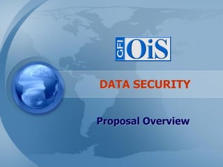 DATA SECURITY
Proposal Overview

 