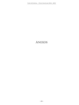 • 25 •
Fase intensiva Ciclo escolar 2014 - 2015
Anexos
 