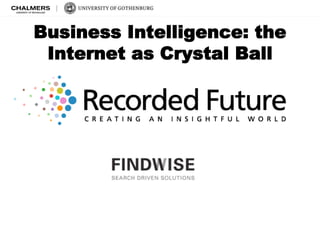 Business Intelligence: the 
Internet as Crystal Ball 
 