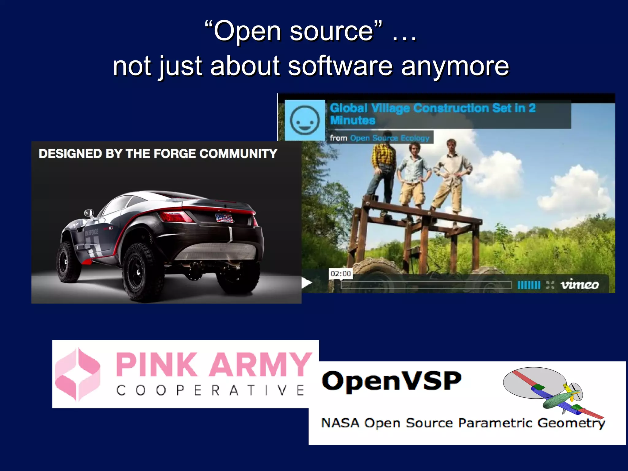 “Open source” …
not just about software anymore
 