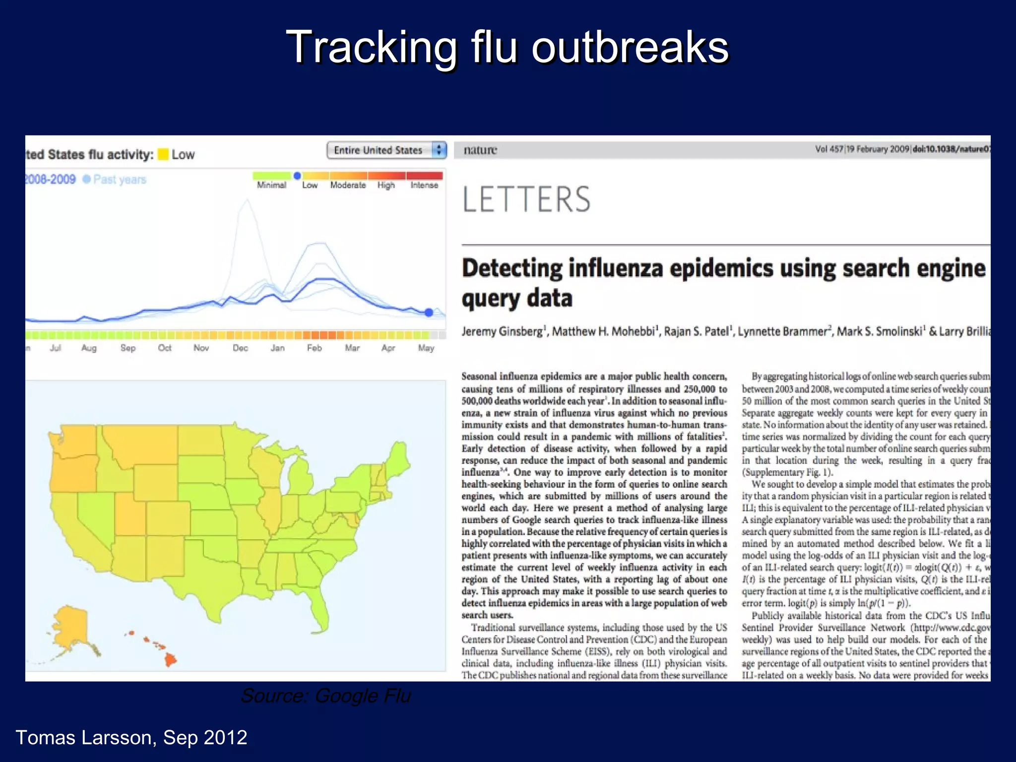 Tracking flu outbreaks




                      Source: Google Flu

Tomas Larsson, Sep 2012
 