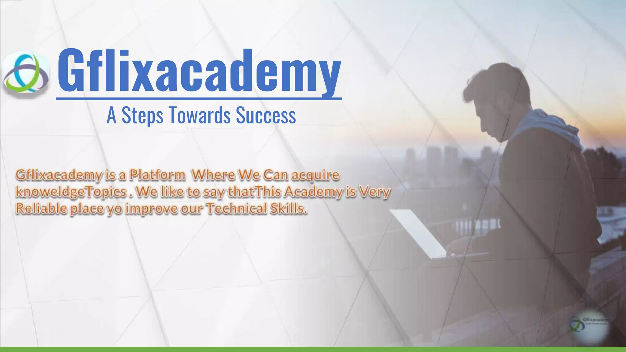 Gflixacademy
A Steps Towards Success
 