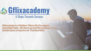 Gflixacademy
A Steps Towards Success
 
