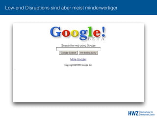 Low-end Disruptions sind aber meist minderwertiger
 