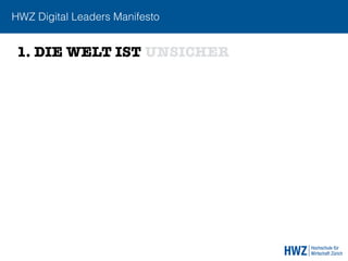 HWZ Digital Leaders Manifesto
1. DIE WELT IST UNSICHER
 