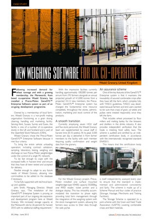 CASE STUDY




    New weighing software for UK co-operative                                                   Weald Granary, United Kingdom



F
      ollowing increased demand for                  With the impressive facilities currently   An assurance scheme
      wheat tonnage and with a growing           handling approximately 100,000 tonnes per          One of the key features of the GeneSYS™
      membership, the Mereworth, Kent            annum from 192 farmers alongside an annual     Enterprise system is that it maintains the
based co-operative Weald Granary has             projected growth of 4-5,000 tonnes from a      traceability of assured combinable crops after
installed a Precia-Molen GeneSYS™                projected 10-12 new members, the Precia-       they have left the farm, which complies fully
Enterprise Software system as part of an         Molen GeneSYS™ Enterprise system has           with TASCC guidelines. TASCC was devel-
on-going development programme.                  changed the fundamental time resource          oped because farmers and end users wanted
                                                 completely, throughout the stores, adminis-    to be sure that crops of grain, oil seeds and
    Owned by a membership of local farm-         tration, marketing and stock control of the    pulses were treated responsibly once they
ers, Weald Granary is a non-profit making        products.                                      left the farm.
organisation functioning as a grain drying,                                                         That includes wheat processed by flour
cleaning, handling and marketing facility.       A smooth transition                            millers and malting barley for the brewers
Serving Kent, Sussex, Surrey and Essex, the         Currently employing seven HGV staff         and distillers in the drinks industry. It also
facility is one of a number of co-operative      and five store personnel, the Weald Granary    provides independent verification that the
stores in the UK and Scotland and is part of     team are supplemented by casual staff in       trade is meeting food safety laws. The
the Openfield Store Network (OSN).               harvest time (8-10 weeks); At its peak 3,500   scheme is audited and certified by an inde-
    Weald Granary chose the Precia-Molen         tonnes per day is delivered in from farmer     pendent certification body, in accordance
GeneSYS™ Enterprise Software because it          members to the facility with each member       with the internationally recognised standard
met four criteria:                               requiring quality confirmation and weight      EN45011.
    To bring the entire vehicle unloading        data from the granary.                             This means that the certification body
operation, including contract validation,
sampling, laboratory testing, weighing and
discharge on two Precia-Molen weighbridges
under the control of a single PC network.
    To be fast enough to cope with the
increased traffic in ‘harvest time’ and ensure
that they have all been tested and accepted
for delivery.
    Flexible enough to adapt to any future
needs of Weald Granary, allowing new
commodities to be added to the database
if necessary.                                        For the Weald Granary project, Precia-     is itself independently assessed every year
    To be fully supported with technical back-   Molen installed one surface mounted            to ensure that the standard is imple-
up and updates.                                  weighbridge-type VS400, capacity 50,000kg,     mented and administered consistently
    John Smith, Managing Director, Weald         one RFID reader, ticket printer and a          and fairly. The scheme is made up of a
Granary, says, “The installation of the          dialogue display. This has smoothly accom-     Scheme Manual and four codes of practice
GeneSYS™ Enterprise System is proving an         modated the transition to phase eight,         (Storage, Haulage, Merchants and Testing
important part of our ongoing site expansion     providing total farm management through        Facilities).
and development program here at Weald            the integration of the weighing system with        The Storage Scheme is operated to a
Granary. We increased storage capacity at        the stock management system, allowing the      joint scheme with the Grain and Feed Trade
the Mereworth site by 26 percent for harvest     farmers easy access to their data through      Association (GAFTA) covering combinable
2010 with no additional staffing requirement.”   the web portal.                                crops and feed materials.

30 | may - June 2012                                                                                      Grain &feed millinG technoloGy
 