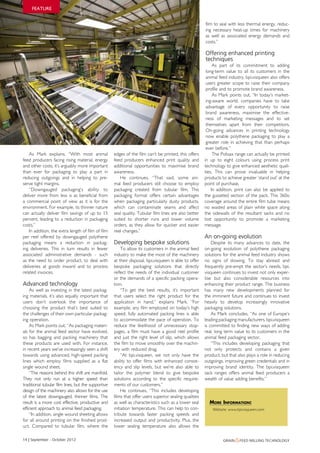 FEATURE


                                                                                                         film to seal with less thermal energy, reduc-
                                                                                                         ing necessary heat-up times for machinery
                                                                                                         as well as associated energy demands and
                                                                                                         costs.”

                                                                                                         Offering enhanced printing
                                                                                                         techniques
                                                                                                              As part of its commitment to adding
                                                                                                          long-term value to all its customers in the
                                                                                                          animal feed industry, bpi.visqueen also offers
                                                                                                          users greater scope to raise their company
                                                                                                          profile and to promote brand awareness.
                                                                                                              As Mark points out, “In today’s market-
                                                                                                          ing-aware world, companies have to take
                                                                                                          advantage of every opportunity to raise
                                                                                                          brand awareness, maximise the effective-
                                                                                                          ness of marketing messages and to set
                                                                                                          themselves apart from their competitors.
                                                                                                          On-going advances in printing technology
                                                                                                          now enable polythene packaging to play a
                                                                                                          greater role in achieving that than perhaps
                                                                                                          ever before.”
    As Mark explains, “With most animal              edges of the film can’t be printed, this offers          The Polisax range can actually be printed
feed producers facing rising material, energy        feed producers enhanced print quality and           in up to eight colours using process print
and other costs, it’s arguably more important        additional opportunities to maximise brand          technology to give enhanced aesthetic quali-
than ever for packaging to play a part in            awareness.                                          ties. This can prove invaluable in helping
reducing outgoings and in helping to pre-                He continues, “That said, some ani-             products to achieve greater ‘stand out’ at the
serve tight margins.                                 mal feed producers still choose to employ           point of purchase.
    “Downgauged packaging’s ability to               packaging created from tubular film. This               In addition, print can also be applied to
deliver more from less is as beneficial from         packaging format offers certain advantages          the gusseted section of the pack. This 360o
a commercial point of view as it is for the          when packaging particularly dusty products,         coverage around the entire film tube means
environment. For example, its thinner nature         which can contaminate seams and affect              no wasted areas of plain white space along
can actually deliver film savings of up to 15        seal quality. Tubular film lines are also better    the sidewalls of the resultant sacks and no
percent, leading to a reduction in packaging         suited to shorter runs and lower volume             lost opportunity to promote a marketing
costs.”                                              orders, as they allow for quicker and easier        message.
    In addition, the extra length of film of film    reel changes.”
per reel offered by downgauged polythene                                                                 An on-going evolution
packaging means a reduction in packag-               Developing bespoke solutions                            Despite its many advances to date, the
ing deliveries. This in turn results in fewer            To allow its customers in the animal feed       on-going evolution of polythene packaging
associated administrative demands - such             industry to make the most of the machinery          solutions for the animal feed industry shows
as the need to order product, to deal with           at their disposal, bpi.visqueen is able to offer    no signs of slowing. To stay abreast and
deliveries at goods inward and to process            bespoke packaging solutions that directly           frequently pre-empt the sector’s needs, bpi.
related invoices.                                    reflect the needs of the individual customer        visqueen continues to invest not only exper-
                                                     or the demands of a specific packing opera-         tise but also considerable resources into
Advanced technology                                  tion.                                               enhancing their product range. The business
    As well as investing in the latest packag-           “To get the best results, it’s important        has many new developments planned for
ing materials, it’s also equally important that      that users select the right product for the         the imminent future and continues to invest
users don’t overlook the importance of               application in hand,” explains Mark. “For           heavily to develop increasingly innovative
choosing the product that’s best suited to           example, any film employed on today’s high          packaging solutions.
the challenges of their own particular packag-       speed, fully automated packing lines is able            As Mark concludes, “As one of Europe’s
ing operation.                                       to accommodate the pace of operation. To            leading packaging manufacturers, bpi.visqueen
    As Mark points out, “As packaging materi-        reduce the likelihood of unnecessary stop-          is committed to finding new ways of adding
als for the animal feed sector have evolved,         pages, a film must have a good reel profile         real, long term value to its customers in the
so has bagging and packing machinery that            and just the right level of slip, which allows      animal feed packaging sector.
these products are used with. For instance,          the film to move smoothly over the machin-              “This includes developing packaging that
in recent years we’ve increasingly seen a shift      ery with reduced drag.                              not only protects and contains a given
towards using advanced, high-speed packing               “At bpi.visqueen, we not only have the          product, but that also plays a role in reducing
lines which employ films supplied as a flat          ability to offer films with enhanced consist-       outgoings, improving green credentials and in
single wound sheet.                                  ency and slip levels, but we’re also able to        improving brand identity. The bpi.visqueen
    “The reasons behind this shift are manifold.     tailor the polymer blend to give bespoke            sack ranges offers animal feed producers a
They not only run at a higher speed than             solutions according to the specific require-        wealth of value adding benefits.”
traditional tubular film lines, but the supportive   ments of our customers.”
design of the machinery also allows for the use          He continues, “This includes developing
of the latest downgauged, thinner films. The         films that offer users superior sealing qualities
result is a more cost effective, productive and      as well as characteristics such as a lower seal       More inforMation:
efficient approach to animal feed packaging.         initiation temperature. This can help to con-           Website: www.bpivisqueen.com
    “In addition, single wound sheeting allows       tribute towards faster packing speeds and
for all around printing on the finished prod-        increased output and productivity. Plus, the
uct. Compared to tubular film, where the             lower sealing temperature also allows the

14 | September - october 2012                                                                                      Grain &feed millinG technoloGy
 