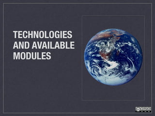 TECHNOLOGIES
AND AVAILABLE
MODULES
 