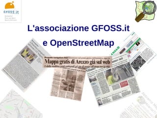 L'associazione GFOSS.it
   e OpenStreetMap
 