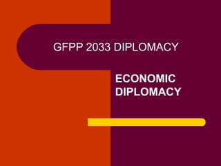 GFPP 2033 DIPLOMACY
ECONOMIC
DIPLOMACY
 