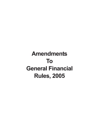Amendments
To
General Financial
Rules, 2005
 