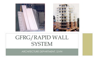 ARCHITECTURE DEPARTMENT, SJVN
GFRG/RAPID WALL
SYSTEM
 