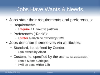 Jobs Have Wants & Needs
 ●   Jobs state their requirements and preferences:
      ●   Requirements:
           –   I requi...