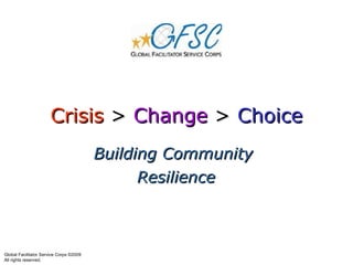 Crisis  >  Change  >  Choice Building Community  Resilience 