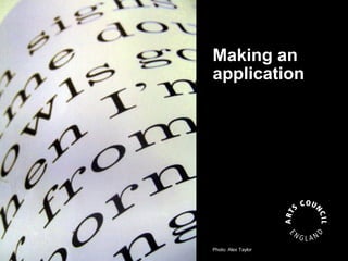 Making an
application




Photo: Alex Taylor
 