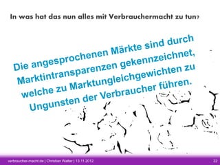 In was hat das nun alles mit Verbrauchermacht zu tun?

verbraucher-macht.de | Christian Walter | 13.11.2012

22

 