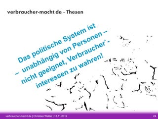 verbraucher-macht.de - Thesen

verbraucher-macht.de | Christian Walter | 13.11.2012

24

 
