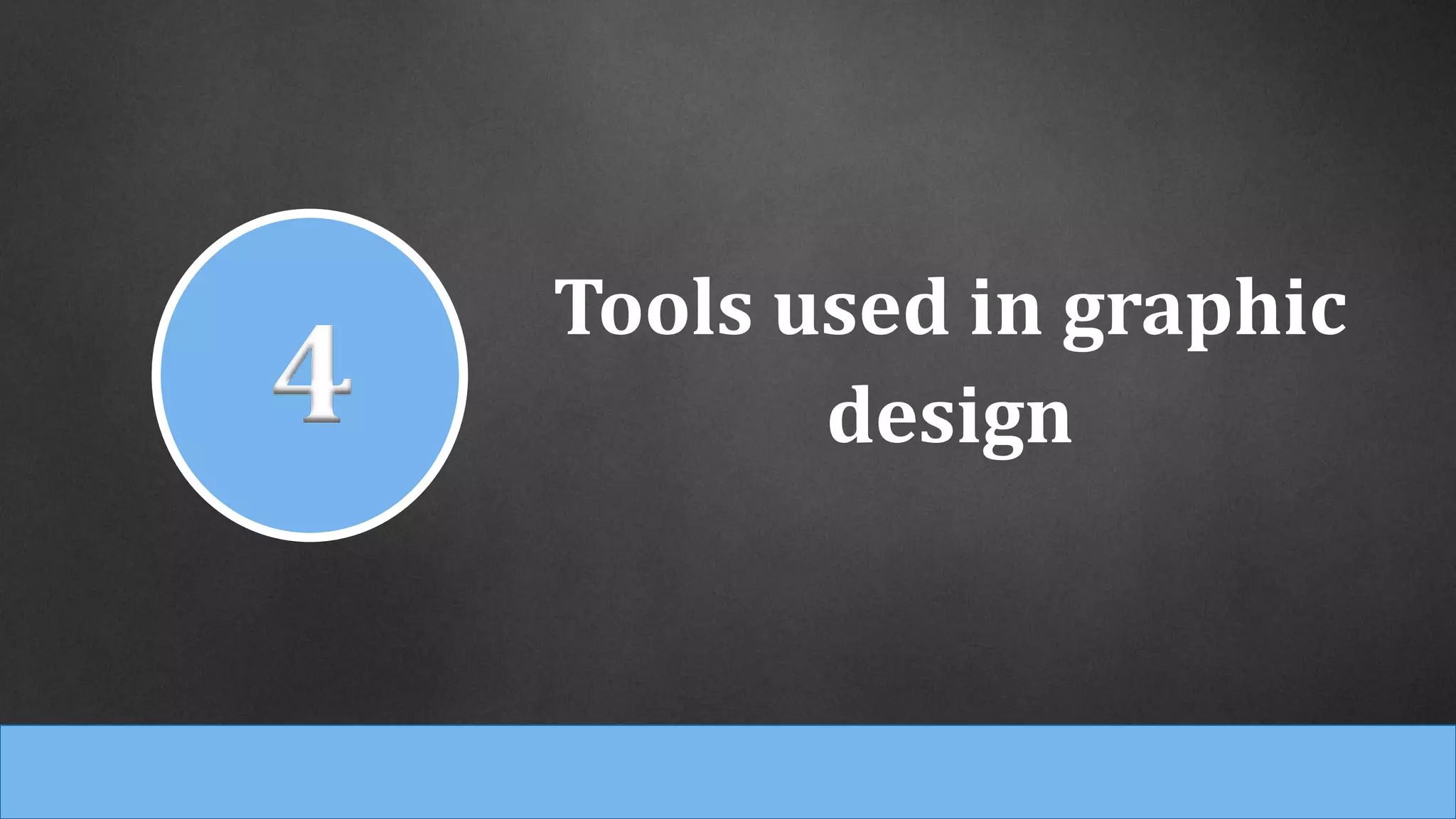 Tools used in graphic
design4
 